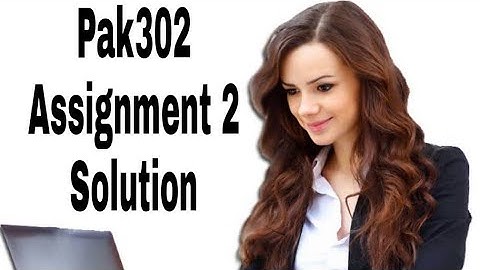 Pak302 assignment 2 solution by Vu Study | Pak302 assignment 2 solution by Vu Study