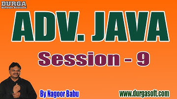 ADV. JAVA Online Tutorials || Session - 9 || by Mr. Nagoor Babu On 03-07-2019