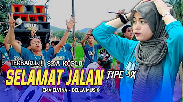 TERBARU SELAMAT JALAN TIPE X VERSI KOPLO DELLA MUSIK