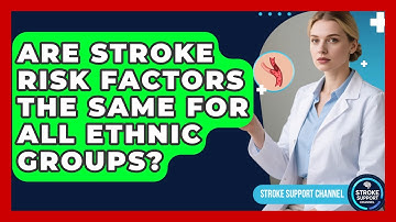 Are Stroke Risk Factors the Same for All Ethnic Groups? | Stroke Support Channel