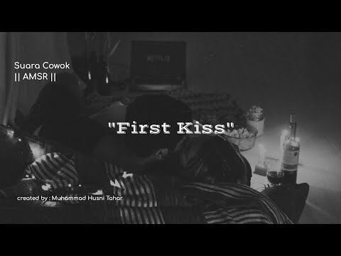 ASMR || SUARA COWOK || FIRST KISS....