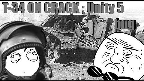 RCF : Unity 5 test bug : T-34 ON CRACK