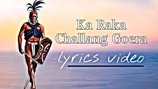 Ka Raka Challang Goera Lyrics Video