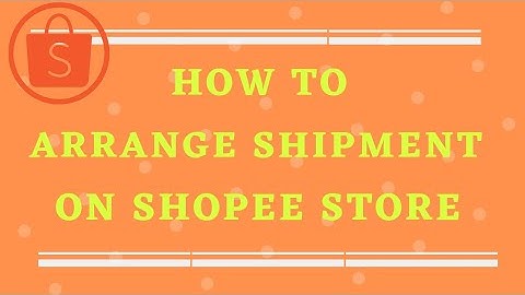 How to Arrange Shipment Ordered on Shopee Store
