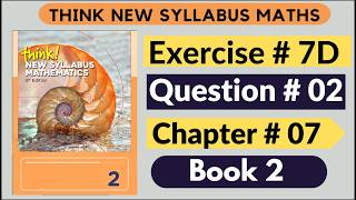 Exercise 7d Question no 02 Think New Syllabus Mathematics 8th Edition Solution Book 2 | Chapter # 07
