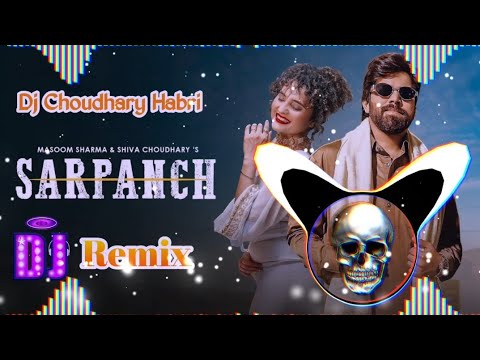 SARPANCH Song Remix Dj Choudhary Habri || Masoom Sharma New Haryanvi Song Dj Remix Hard Bass 2025