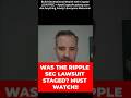 "WAS THE RIPPLE SEC LAWSUIT STAGED? MUST WATCH!! #shorts