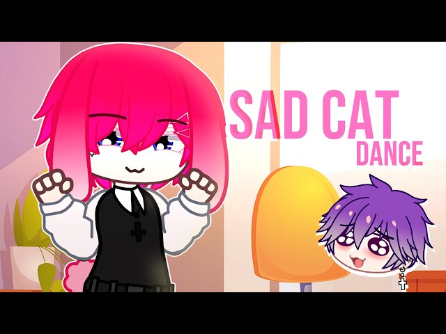 Sad Cat Dance, The Music Freaks, Gacha Club Meme