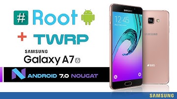 Root and Install TWRP Recovery SAMSUNG GALAXY A7 2016 Android 7.0 Nougat