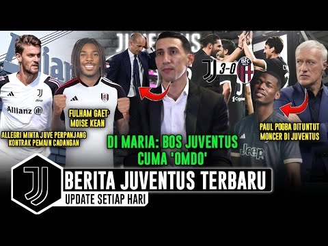 Juve Hajar Bologna 🥳 Di Maria Semprot Bos Juve 😡 Fulham Gaet Moise Kean - Berita Juventus