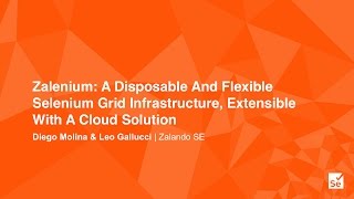 Zalenium: Use A Disposable And Flexible Selenium Grid Infrastructure - Diego Molina