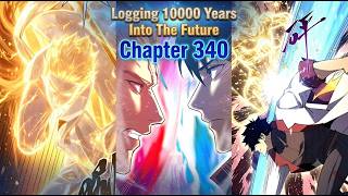 Logging 10000 Years Into The Future Chapter 340