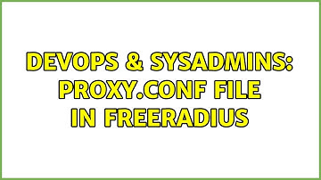 DevOps & SysAdmins: proxy.conf file in freeradius