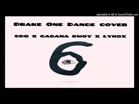 CDQ_x_Gabana_Bwoy_x_Lynox_-_One_Dance_Drake_Cover (2016)