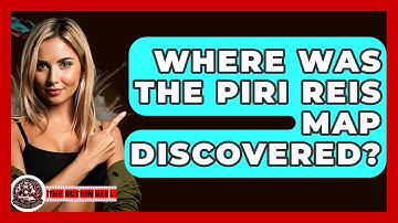 Where Was The Piri Reis Map Discovered? - The Action Reel