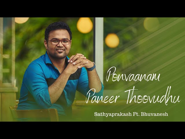 Ponvaanam panneer thoovudhu cover _ Sathyaprakash ft.Bhuvanesh class=