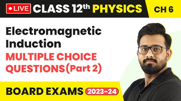 Electromagnetic Induction - Multiple Choice Questions (Part 2) | Class 12 Physics Chapter 6 (LIVE)