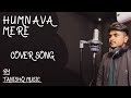 Humnava mere cover  jubin nautiyal  tanishq music  hindi love songs