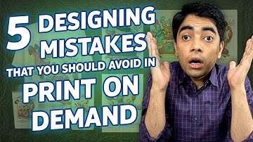 5 DESIGNING MISTAKES That You Should Avoid In Print On Demand  - POD Designing Tips