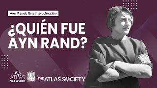¿Quién fue Ayn Rand? | Ayn Rand, una introducción