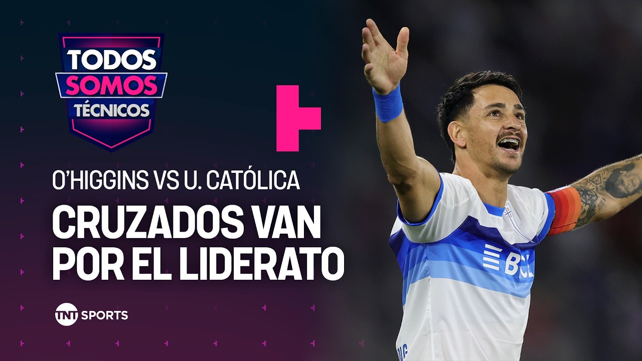 Universidad Católica va por el liderato ante O'Higgins - Todos Somos Técnicos