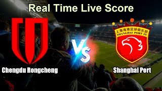 Chengdu Rongcheng vs Shanghai Port Live Score - Chinese Football Super League