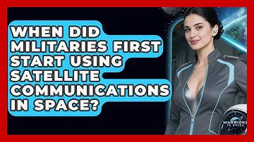 When Did Militaries First Start Using Satellite Communications in Space? - Warriors In Space