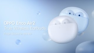 OPPO Enco Air2 | Fresh Sound In The Air