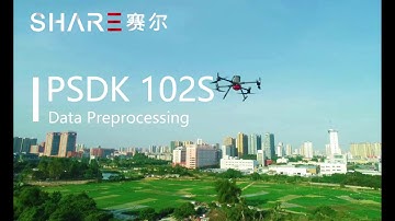 SHARE UAV PSDK 102S | Data Preprocessing by Share Data Manager