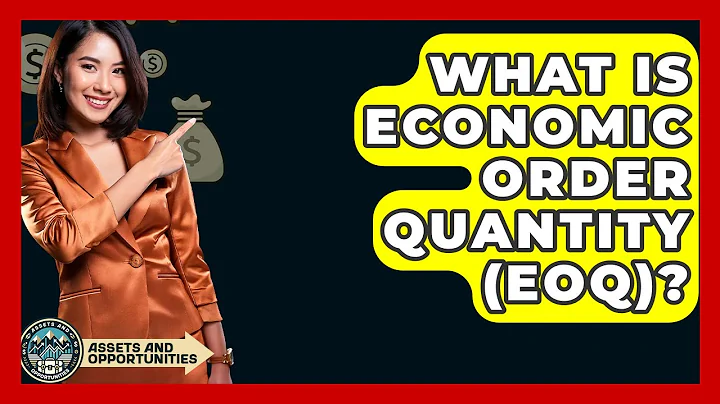 What Is Economic Order Quantity (EOQ)? - AssetsandOpportunity.org
