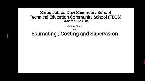 Estimating, Costing and Supervision Lecture 2020/10/10 TSLC Jalapa Devi