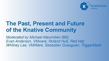 The Past, Present and Future of the Knative Community
