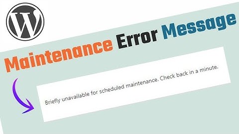 Briefly unavailable for scheduled maintenance, please check back in a minute error on WordPress
