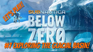 Subnautica Below Zero Deep Dive  #7 The Glacial Basin!