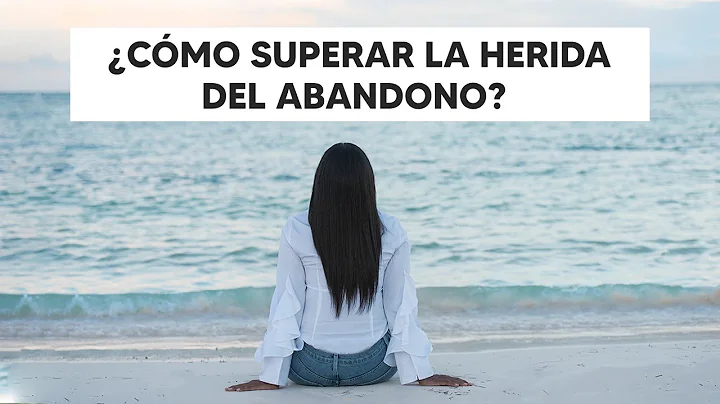 CMO SUPERAR LA HERIDA DEL ABANDONO?