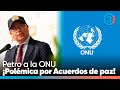 Petro a la ONU: ¡Polémica por Acuerdos de paz! / Millonarios vs Palestino ¿Fútbol y Política?