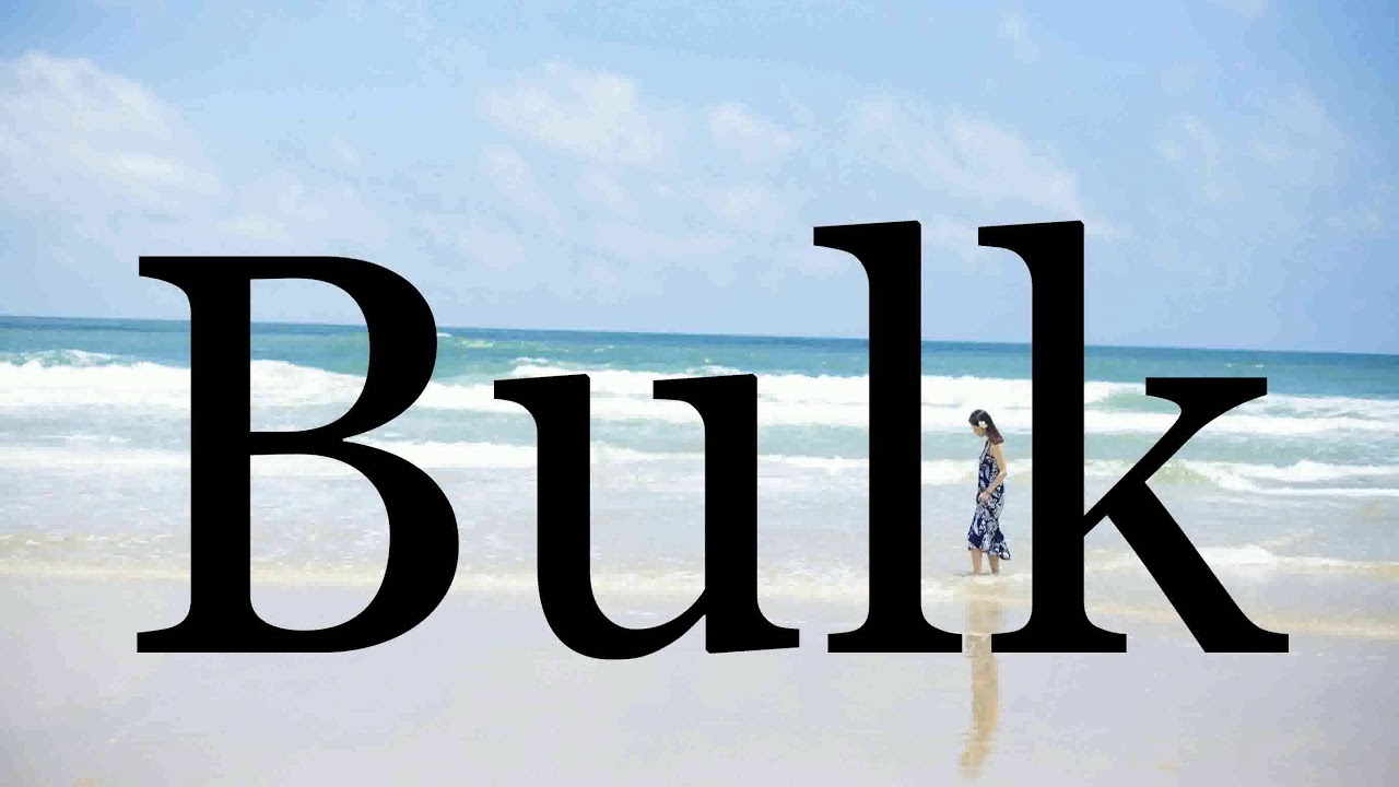 Pronunciation of Bulk  Definition of Bulk 