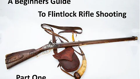 A beginners Guide to Flintlock Rifle shooting   Part One