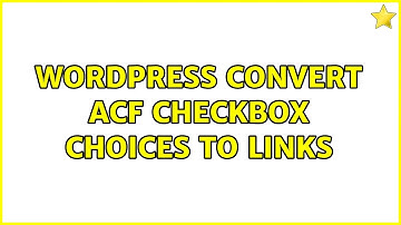 Wordpress: Convert ACF checkbox choices to links