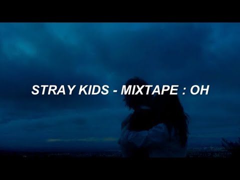 Stray Kids (스트레이 키즈) 'Mixtape : 애 (OH)' Easy Lyrics