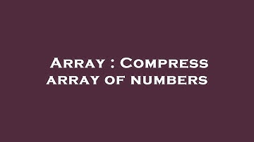Array : Compress array of numbers