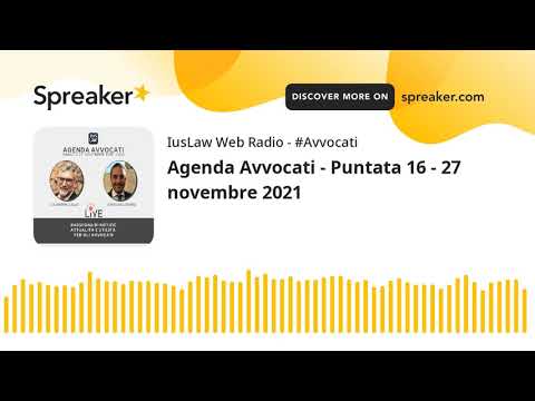 Agenda Avvocati - Puntata 16 - 27 novembre 2021