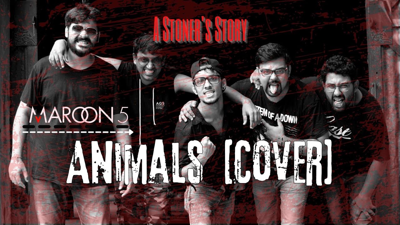 A Stoner's Story - Animals | Maroon 5 (Cover)