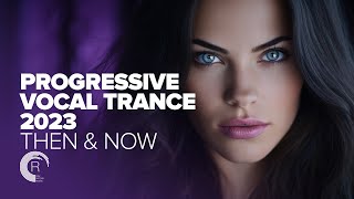 PROGRESSIVE VOCAL TRANCE 2023  THEN & NOW [FULL ALBUM]