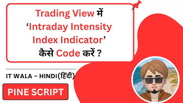 How to Code Intraday Intensity Index Indicator in Trading View Pine Script | IT WALA | HINDI-हिंदी