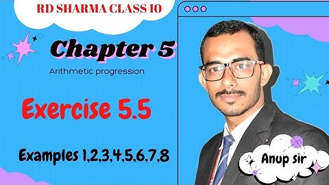 Exercise 5.5 Examples 1 to 8 | Chapter 5 Arithmetic Progression | Ch 5 AP rd sharma class 10 maths