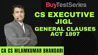 CS Executive JIGL General Clauses Act 1897 Video lecture by CA CS Nilamkumar Bhandari