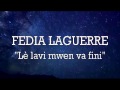 Fedia laguerre l lavi mwen va fini