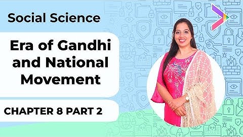 Chapter 8 | Era of Gandhi and National Movement  Part 02 | History | Class X
