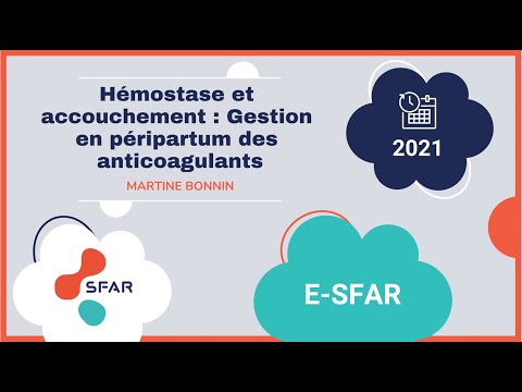 Hémostase et accouchement : Gestion en péripartum des anticoagulants - Martine BONNIN - e SFAR 2021